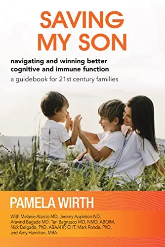 Saving My Son: Navigating and Winning Better Cognitive and Immune Function: a guidebook for 21st century families by hellohealth