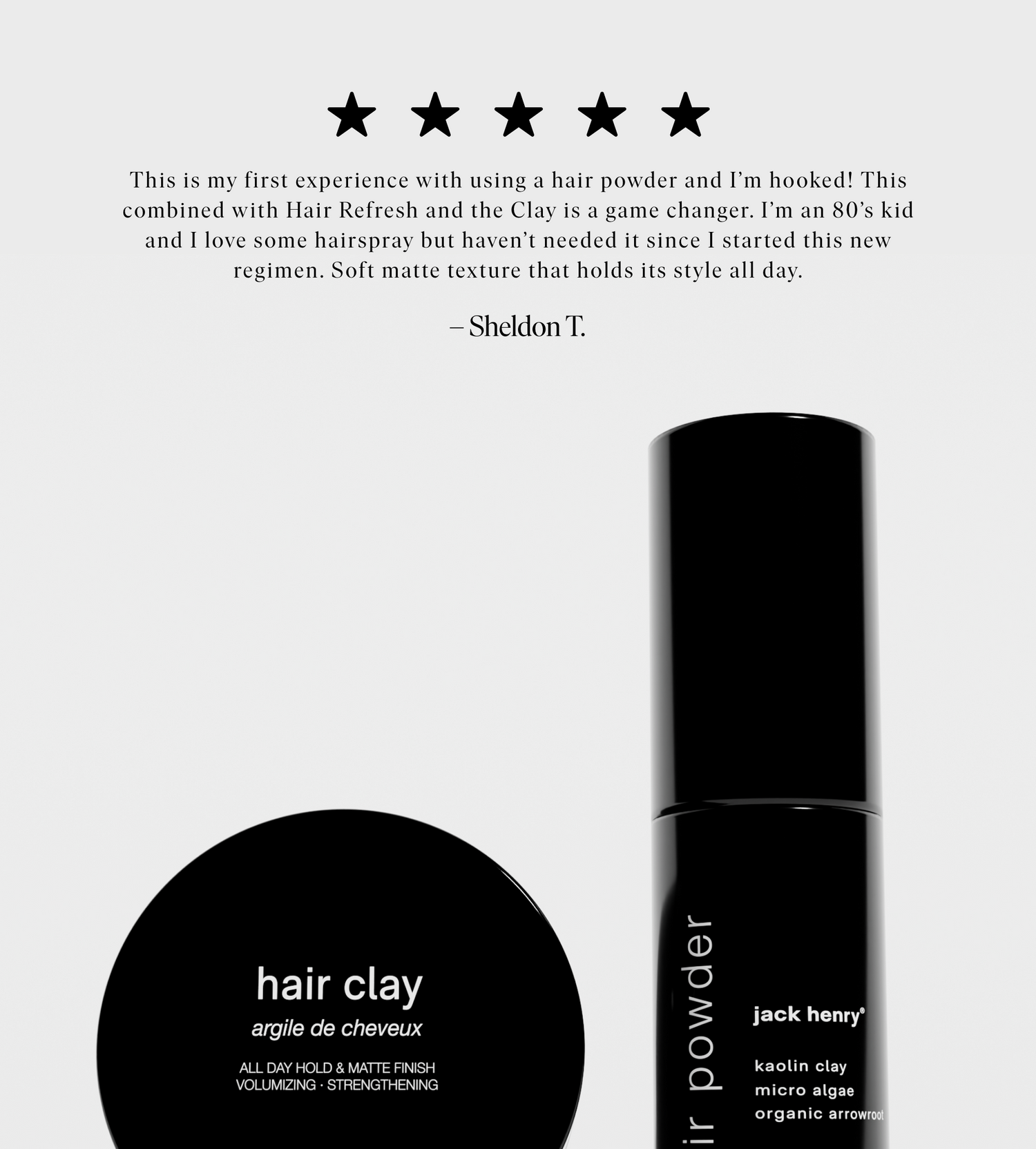 clay + powder duo by JACK HENRY