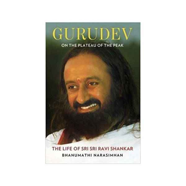 Sri Sri Tattva Gurudev On the Plateau of the Peak: The Life of Sri Sri Ravi Shankar