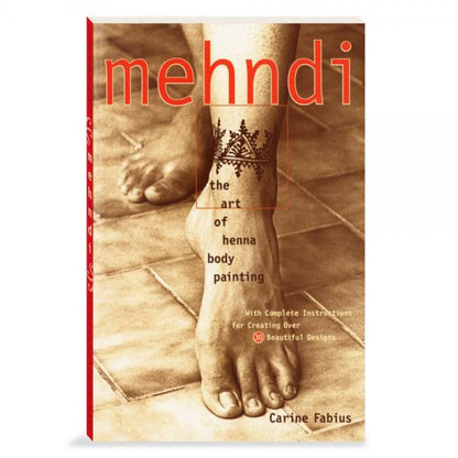 Mehndi: The Art of Henna Body Painting by Earth Henna